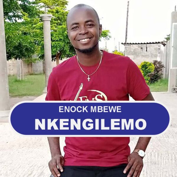 ENOCK MBEWE – NKENGILEMO
